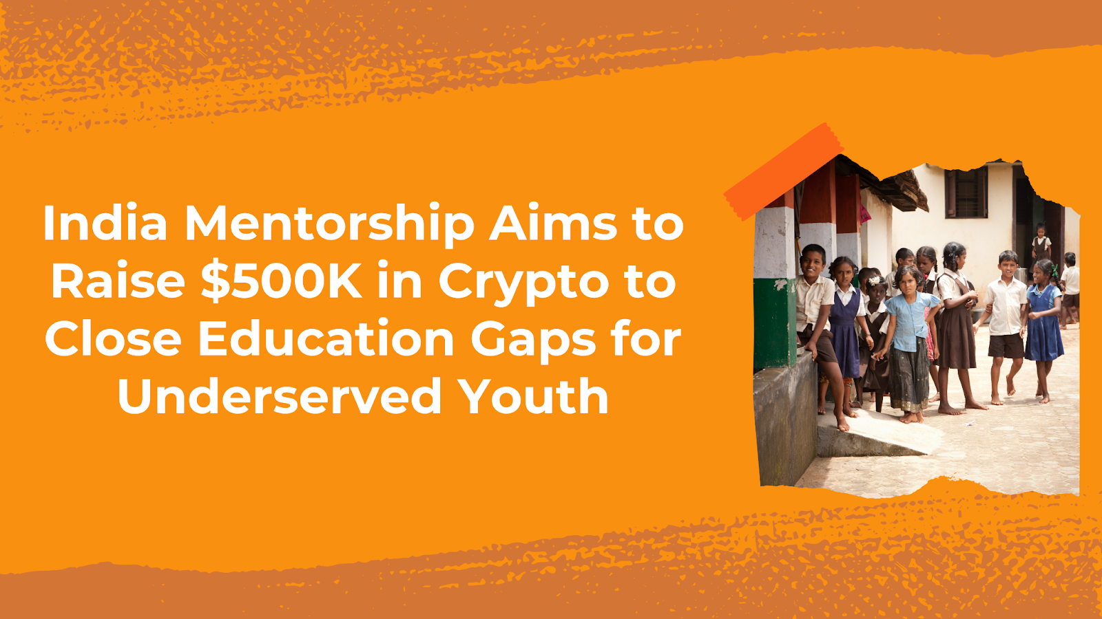 India Mentorship Aims to Raise $500K in Crypto to Close Education Gaps for Underserved Youth