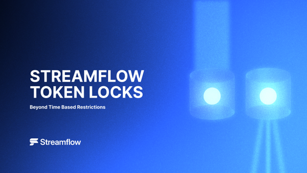 Streamflow Token Locks: Beyond Time Based Restrictions